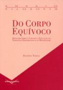 Do Corpo Equívoco.
Reflexões Sobre a Verdade e a Educação
nas Narrativas Epistemológicas da Modernidade