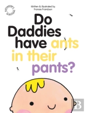 Do Daddies Have Ants In Their Pants?