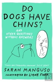 Do Dogs Have Chins? And Other Questions Without Answers