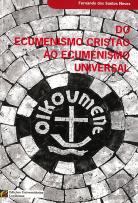Do Ecumenismo Cristão ao Ecumenismo Universal