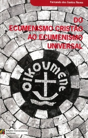 Do Ecumenismo Cristão ao Ecumenismo Universal