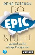 Do Epic Stuff! Â€“ Leadership After Change Management