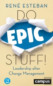 Do Epic Stuff! Â€“ Leadership After Change Management