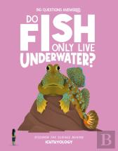 Do Fish Only Live Underwater?