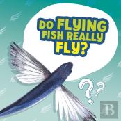 Do Flying Fish Really Fly?