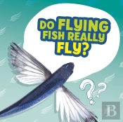 Do Flying Fish Really Fly?