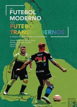 Bertrand.pt - Do Futebol Moderno Aos Futebóis Transmodernos