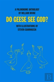 Do Geese See God?: A Palindrome Anthology