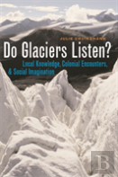 Do Glaciers Listen?