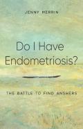 Do I Have Endometriosis? The Battle To Find Answers