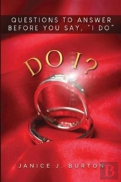Do I? Questions To Answer Before  You Say, 'I Do'