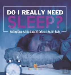 Bertrand.pt - Do I Really Need Sleep? | Healthy Sleep Habits Grade 5 | Children'S Health Books