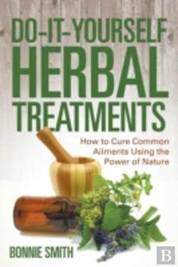 Bertrand.pt - Do-It-Yourself Herbal Treatments: How To