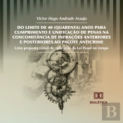 Do Limite De 40 (Quarenta) Anos Para Cumprimento E Unificação De Penas Na Concomitância De Infrações Anteriores E Posteriores Ao Pacote Anticrime
