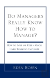 Do Managers Really Know How To Manage?