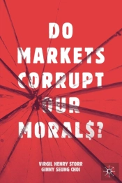Do Markets Corrupt Our Morals?