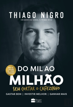 Bertrand.pt - Do Mil Ao Milhão: Sem Cortar O Cafezinho – O Best-Seller De Thiago Nigro, Autor De 