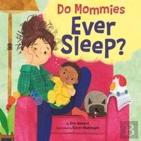 Do Mommies Ever Sleep?