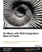 Do More With Soa Integration: Best Of Packt Book