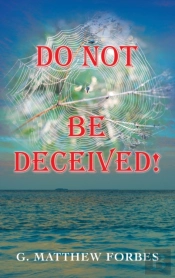 Do Not Be Deceived!