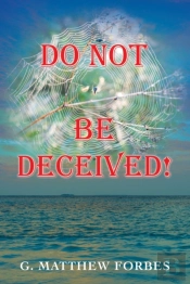 Do Not Be Deceived!