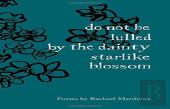 Do Not Be Lulled By The Dainty Starlike Blossom