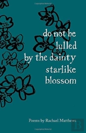 Do Not Be Lulled By The Dainty Starlike Blossom