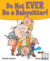 Do Not Ever Be A Babysitter!