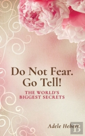 Do Not Fear. Go Tell!: The World'S Bigge