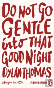 Do Not Go Gentle Into That Good Night