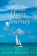 Do Not Hurry The Journey