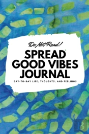 Do Not Read! Spread Good Vibes Journal: