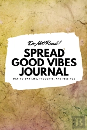 Do Not Read! Spread Good Vibes Journal: