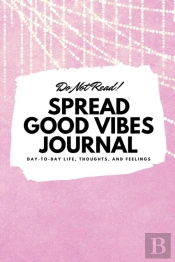 Do Not Read! Spread Good Vibes Journal