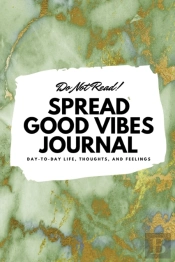 Do Not Read! Spread Good Vibes Journal