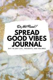 Do Not Read! Spread Good Vibes Journal