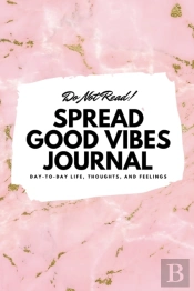 Do Not Read! Spread Good Vibes Journal