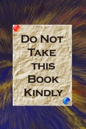 Do Not Take This Book Kindly