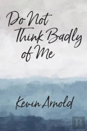 Do Not Think Badly Of Me