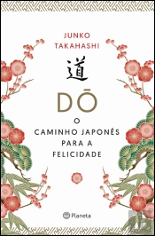 Do - O Caminho Japonês para a Felicidade