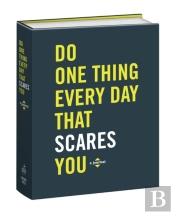 Do One Thing Every Day That Scares You