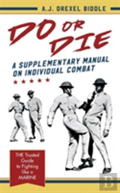 Do Or Die: A Supplementary Manual On Individual Combat