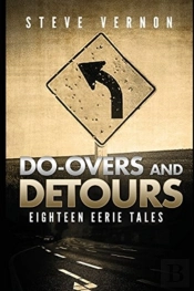 Do-Overs And Detours - Eighteen Eerie Tales