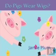 Do Pigs Wear Wigs?