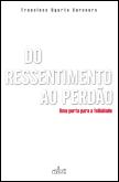 Do Ressentimento ao Perdão