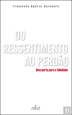 Bertrand.pt - Do Ressentimento ao Perdão
