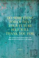 Do Something Today That Your Future Self Will Thank You For Lined Journal