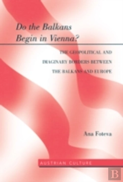 Bertrand.pt - Do The Balkans Begin In Vienna? The Geopolitical And Imaginary Borders Between The Balkans And Europe
