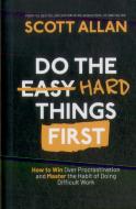 Do The Hard Things First