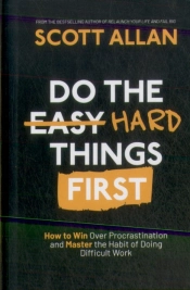 Do The Hard Things First
